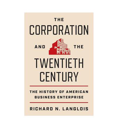 【预售】与二十世纪：美国企业史 The Corporation and the Twentieth Century: The History of英文进口原版商业行销图书Richard