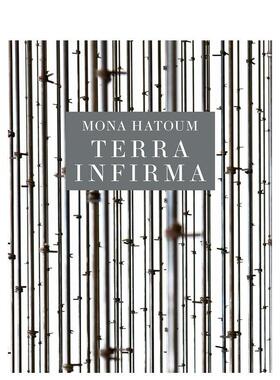 【预售】Mona Hatoum: Terra Infirma莫娜·哈透姆：脆弱的地球 英文进口艺术画册画集正版图书籍 Michelle White; Anna C. Chave