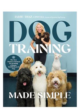 【预售】狗狗训练轻松搞定：新主人手册 Dog Training Made Simple 英文进口原版生活图书Jamie Diaz  CPDT-KA  VSPDT  CNWI TDCT