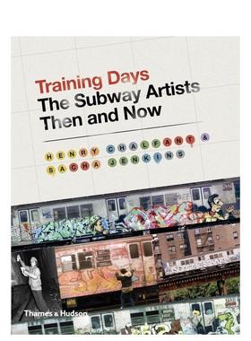 【现货】铁道的日子：地铁艺术家的过去与现在 Training Days: The Subway Artists Then and Now 英文进口原版艺术画册画集Henry