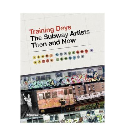 【现货】铁道的日子：地铁艺术家的过去与现在 Training Days: The Subway Artists Then and Now 英文进口原版艺术画册画集Henry