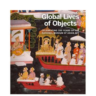 Celebrating 预售 100 National Global the 全球艺术品生命：国立亚洲艺术博物馆100周年 Museum Lives Years Objects