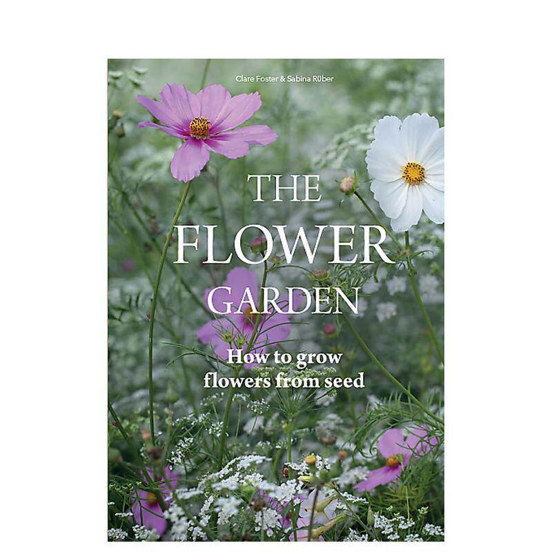 【现货】The Flower Garden 花园:如何从种子开始培育花 英文原版花艺园艺英文原版图书籍进口正版Clare Foster and Sabina Rüber
