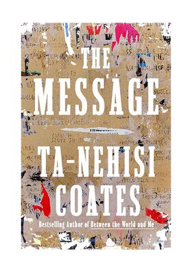【预售】信息 普利策奖入围作者 塔那西斯·科茨 The Message 在世界与我之间 英文进口原版社会科学图书Ta-Nehisi Coates