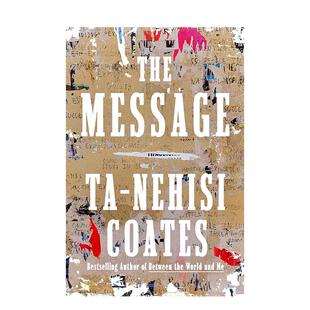 【预售】信息 普利策奖入围作者 塔那西斯·科茨 The Message 在世界与我之间 英文进口原版社会科学图书Ta-Nehisi Coates