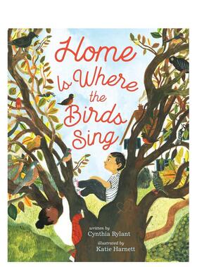 【现货】家就是有鸟儿歌唱的地方【Katie Harnett】Home Is Where the Birds Sing英文儿童图书籍进口原版Beach Lane Books6-9岁