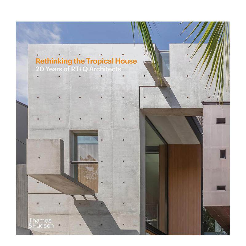 【现货】RT+Q建筑事务所:重思热带住宅 20周年庆 Rethinking the Tropical House 英文进口建筑设计图书正版
