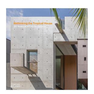 【现货】RT+Q建筑事务所：重思热带住宅 20周年庆 Rethinking the Tropical House 英文进口建筑设计图书正版