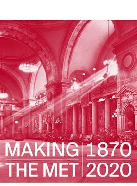 【预售】缔造大都会艺术博物馆：1870-2020 Making The Met， 1870-2020 英文进口原版艺术画册画集外文图书Metropolitan Museum