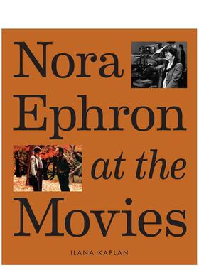 【预售】电影中的诺拉·艾芙隆 Nora Ephron At The Movies 奥斯卡金像奖提名 当哈利遇到莎莉 导演 英文进口原版影视图书籍进口正