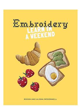 【预售】周末学刺绣 Embroidery: Learn in a Weekend 英文进口原版手工制作图书Alisha McDonnell
