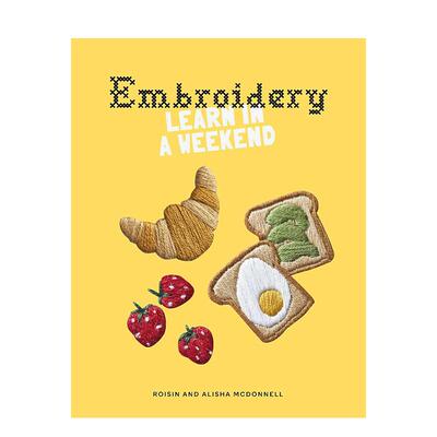 【预售】周末学刺绣 Embroidery: Learn in a Weekend 英文进口原版手工制作图书Alisha McDonnell
