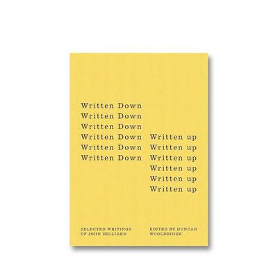 【预售】写下来/写出来：约翰·希利亚德文选 Written Down / Written Up: Selected Writings 英文进口原版艺术画册画集正版图书