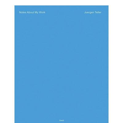 【预售】Juergen Teller: Notes About My Work，尤尔根·泰勒：关于作品的注解 英文原版图书籍进口 Juergen Teller 摄影师专辑