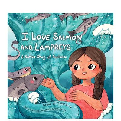 【现货】我爱三文鱼和七鳃鳗 I Love Salmon and Lampreys英文进口原版儿童绘本图书Brook M. Thompson人物传记