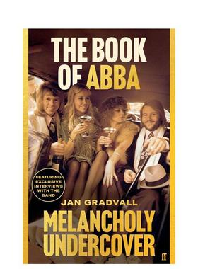【预售】忧郁卧底 瑞典乐队ABBA传记 The Book of ABBA: Melancholy Undercover 英文进口原版音乐图书Jan Gradvall