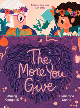【现货】The More You Give，你给予得越多 英文原版图书籍进口正版 Marcy Campbell, Francesca Sanna 儿童绘本-人际关系