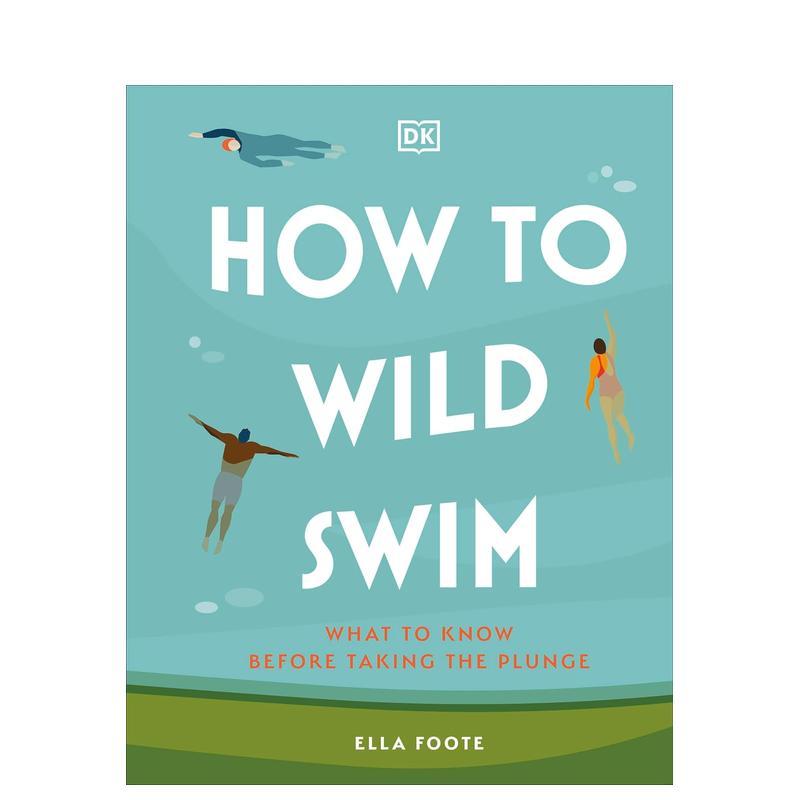 【预售】如何在野外游泳 How to Wild Swim英文运动原版图书外版进口书籍Ella Foote
