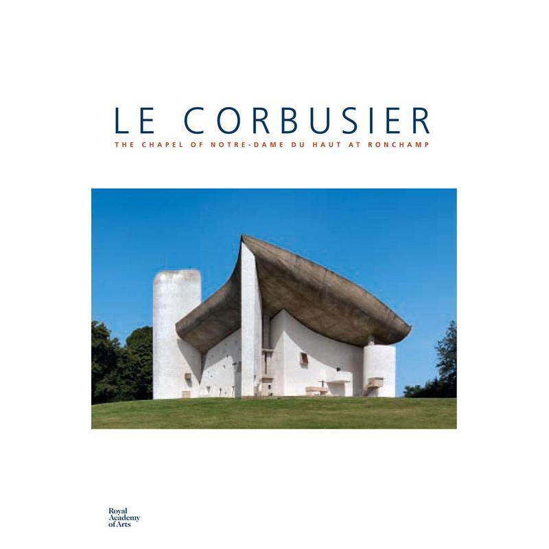 【预售】勒·柯布西耶:朗香教堂的圣母院杜奥特教堂 Le Corbusier 英文进口原版建筑设计图书Royal Academy of Arts