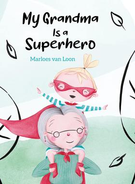 【预售】我的奶奶是超级英雄My Grandma Is a Superhero英文进口原版儿童绘本图书3-6岁Marloes van Loon