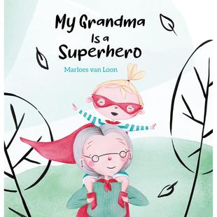 6岁Marloes Loon 奶奶是超级英雄My Superhero英文进口原版 我 Grandma van 儿童绘本图书3 预售