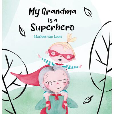 【预售】我的奶奶是超级英雄My Grandma Is a Superhero英文进口原版儿童绘本图书3-6岁Marloes van Loon