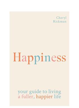 【预售】幸福：如何活出更充实、更幸福的生活 Happiness: How to live a fuller， happier life英文进口原版图书Cheryl Rickman