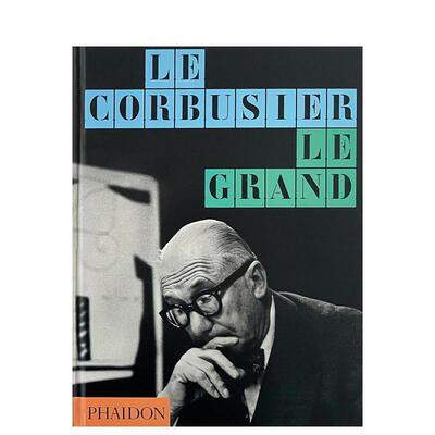 【预售】勒·柯布西耶 Le Corbusier: Le Grand 英文进口原版设计图书Phaidon Editors Jean-Louis Cohen Tim Benton