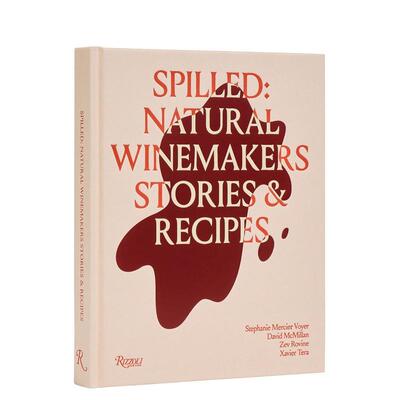 【预售】天然酿酒师的故事和食谱Spilled: Stories and Recipes from Natural Winemakers 英文进口原版生活餐饮美食图书VOYER ST