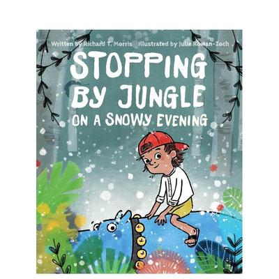 【预售】雪夜停靠丛林Stopping By Jungle On A Snowy Evening英文进口原版图书儿童绘本Richard T. Morris6-9岁