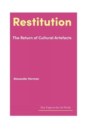 【预售】【艺术界核心议题】艺术品归还 【Hot Topics in the Art World】Restitution英文进口原版艺术画册画集Alexander Herman