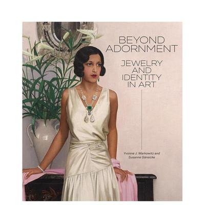 【预售】超越装饰：艺术中的珠宝与身份认同 Beyond Adornment: Jewelry and Identity in Art英文进口原版珠宝首饰图书Markowitz