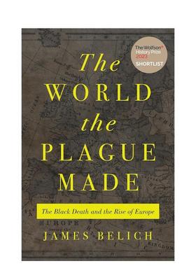 【预售】瘟疫造就的世界：黑死病与欧洲的崛起 The World the Plague Made 英文进口原版人文历史图书James Belich