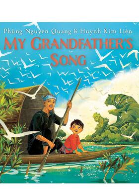 【预售】我爷爷的歌My Grandfather's Song英文进口原版图书儿童绘本Phung Nguyen Quang and Huynh Kim Lien3-6岁
