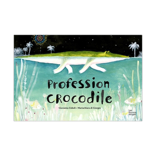 【现货】【Mariachiara Di Giorgio绘画】专业鳄鱼Profession crocodile 3-6岁儿童法国趣味故事绘本 鳄鱼先生的日常生活