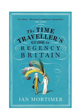 【预售】漫游摄政期的英国 【The Time Traveller's Guide】 to Regency Britain 英文进口原版人文历史图书Ian Mortimer