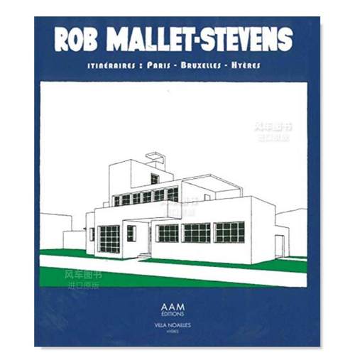 【现货】罗伯特·马利特·史蒂文斯：巴黎、布鲁塞尔、希耶尔 Rob Mallet-Stevens ; itinéraires : Paris, Bruxelles, Hyères