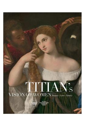 【现货】提香画笔下的女性：美-爱-诗 Titian’s Vision of Women: Beauty—Love—Poetry 英文进口原版艺术画册画集正版图书籍Sy