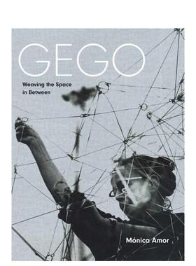 【预售】委内瑞拉艺术家Gego：编织之间的空间 Gego: Weaving the Space in Between英文艺术家工作室原版图书外版进口书籍Monica