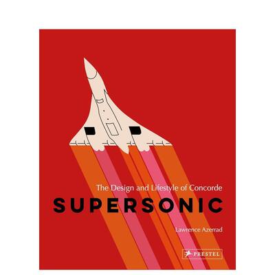 【预售】超音速：协和飞机的设计与生活方式 Supersonic: The Design and Lifestyle of Concorde 英文进口原版产品设计图书籍Law