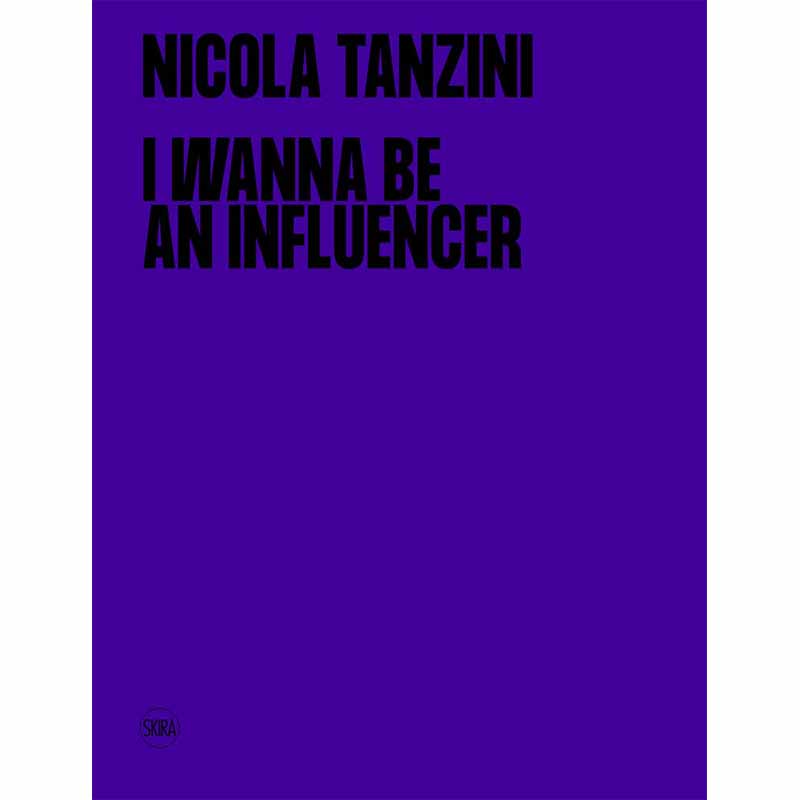 【现货】【翰德原版】I Wanna Be An Influencer，成为网红： Benedetta Donato, Nicola Tanzini 摄影-街拍 Editions Skira Paris 书籍/杂志/报纸 艺术类原版书 原图主图