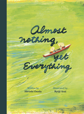 【现货】Almost Nothing, yet Everything: A Book about Water 荒井良二 几乎一无所有 又无所不有 儿童绘本 英文 Hiroshi Osada