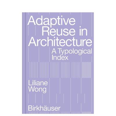 【预售】建筑中的适应性再利用 Adaptive Reuse in Architecture: A Typological Index 原版英文建筑设计