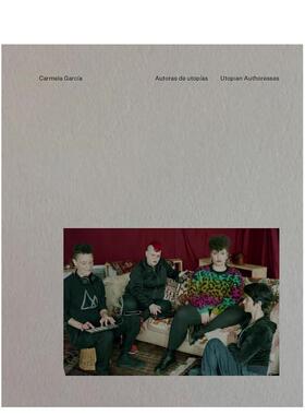 【现货】 Utopian Authoresses，乌托邦的女作家 英文原版图书进口正版 Carmela García 摄影师专辑 La Fabrica