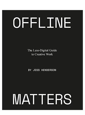 【现货】 Offline Matters : The Less-Digital Guide to Creative Work 离线很重要: 英文原版图书籍进口正版Jess Henderson 商业