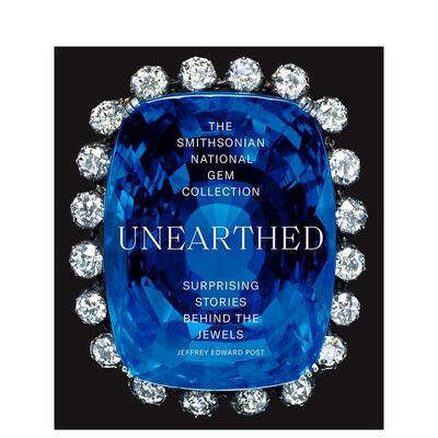 【现货】 The Smithsonian National Gem Collection―Unearthed: 史密森尼国家珠宝收藏出土:珠宝背后的故事 英文原版图书籍进口