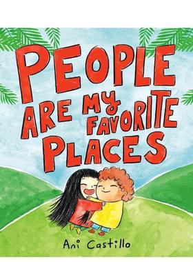 【现货】人是我最喜欢的地方 People Are My Favorite Places 合适3-6岁 英文进口原版儿童绘本Ani Castillo外文正版图书