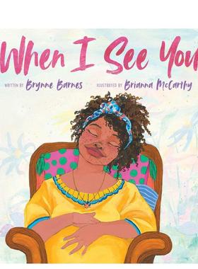 【预售】当我看见你When I See You英文进口原版儿童绘本图书6-9岁 自我认知/情绪管理Brynne Barnes  Brianna McCarthy