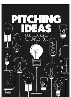 【现货】 Pitching Ideas : Make People Fall in Love with Your Ideas，献计献策:英文进口原版图书籍进口正版 Jeroen van Geel
