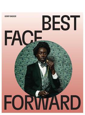【预售】肖像佳作：关于肖像摄影的一些想法 Best Face Forward 英文进口原版摄影作品集肖像Gerry Badger外文图书